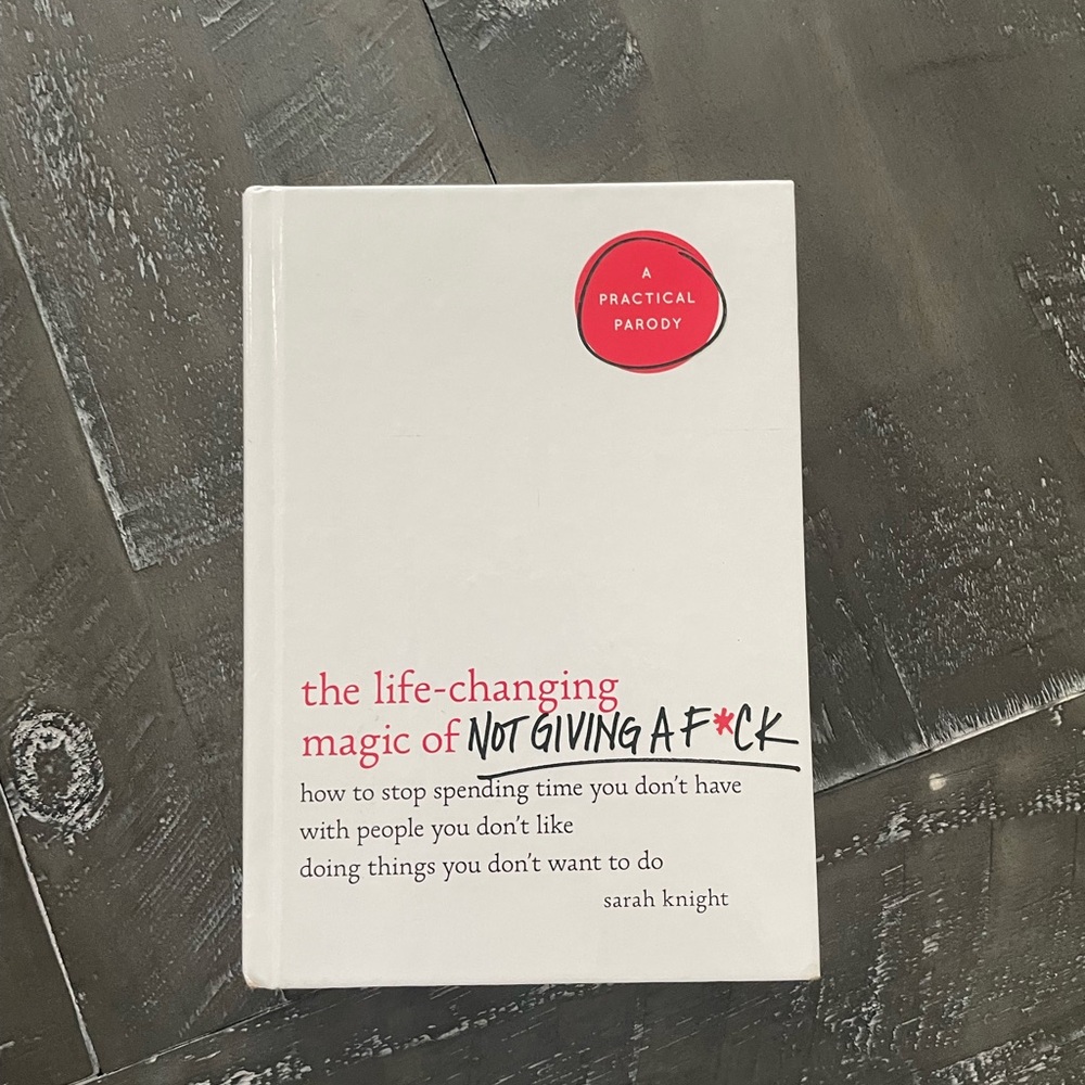 The Life Changing Magic of Not Giving a F*ck